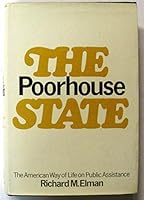 The Poorhouse State; the American Way of Life on Public Assistance B0006BNRZS Book Cover