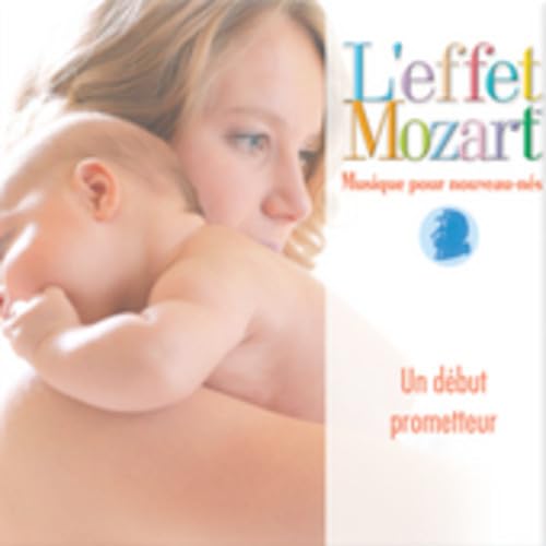 Musique Pour Nouveau-Nes: Un Debut Prometteur [Audio CD] LEFFET MOZART & DON CAMPBELL