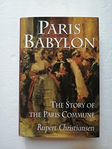 Paris Babylon: The Story Of The Paris Commune