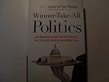 Winner-Take-All Politics: How Washington Made the Rich Richer--and Turned Its Back on the Middle Class