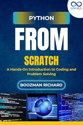 Python from Scratch: A Hands-On Introduction to Coding and Problem Solving (English Edition)
