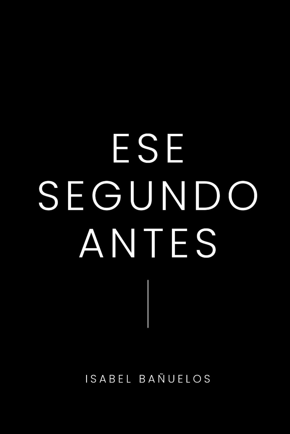 Ese segundo antes: Cuando ya lo ves... y no haces nada
