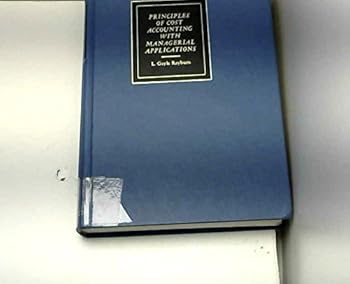 Hardcover Principles of cost accounting with managerial applications (The Willard J. Graham series in accounting) Book