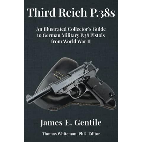 Third Reich P.38s: An Illustrated Collector’s Guide to German Military P.38 Pistols from World War II Cover
