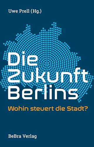 Die Zukunft Berlins: Wohin steuert die Stadt?