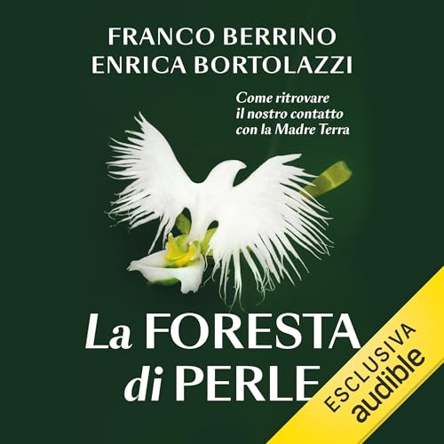 Listen to La foresta di perle by Franco Berrino, Enrica Bortolazzi episode artwork