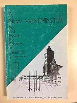 Unknown Binding A New Westminster: 1976 and Forward For Colorado's 10th Largest City Book