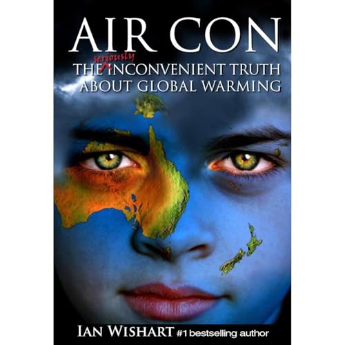 Air Con: The Seriously Inconvenient Truth About Global Warming Audiolibro Por Ian Wishart arte de portada