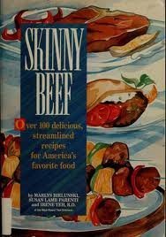 Skinny Beef: Over 100 Quick, Healthy, Low-Fat Recipes for America's Favorite Entree