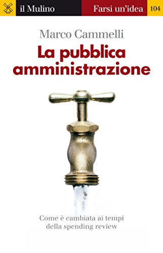 La pubblica amministrazione (Farsi un'idea Vol. 104) La pubblica amministrazione (Farsi un'idea Vol. 104)