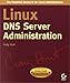 Linux DNS Server Administration (Craig Hunt Linux Library)