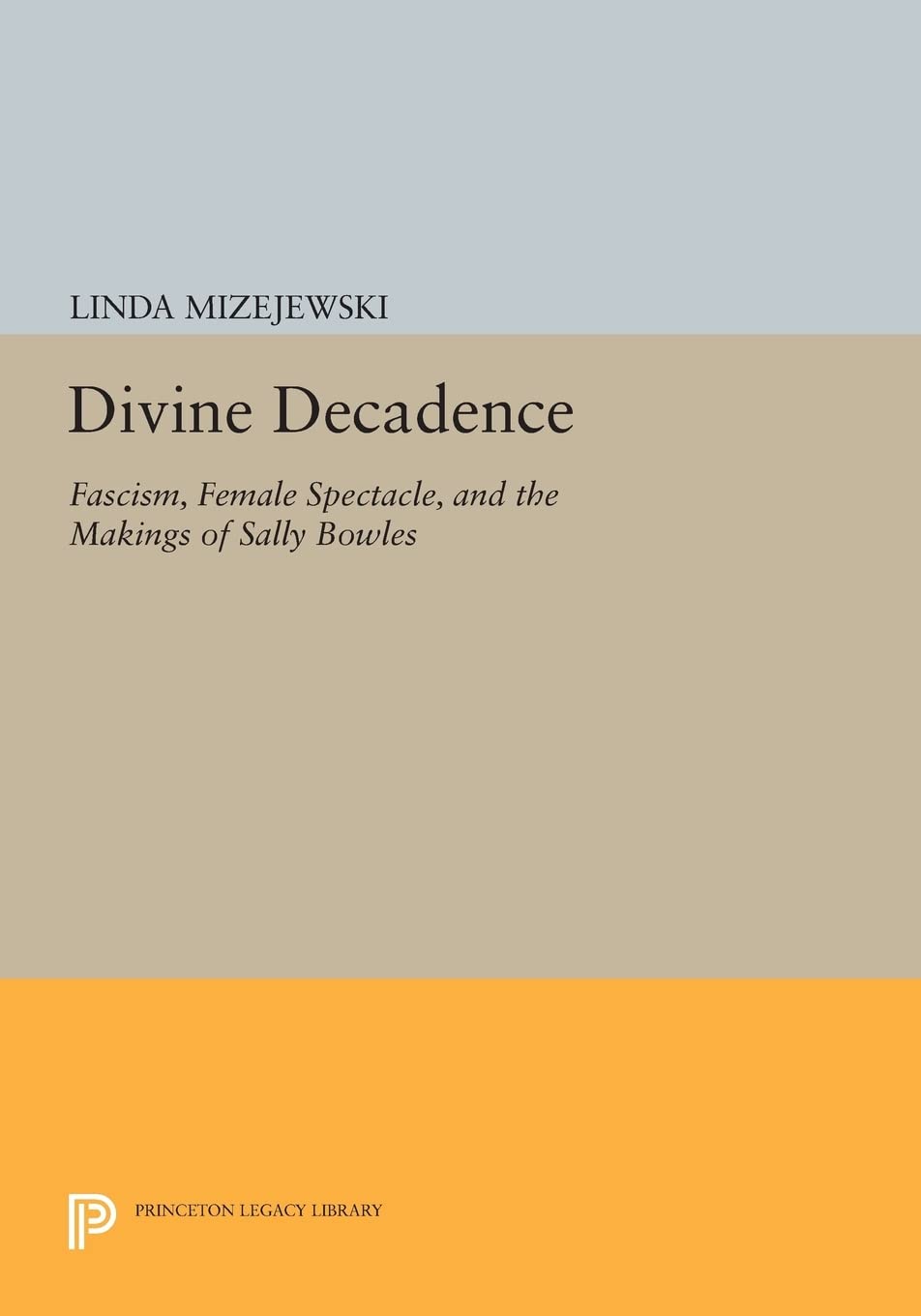 Divine Decadence: Fascism, Female Spectacle, and the Makings of Sally Bowles (Princeton Legacy Library): 124