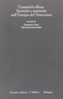 L'Umanita Offesa: Stermini E Memoria Nell'Europa Del Novecento 8815083200 Book Cover