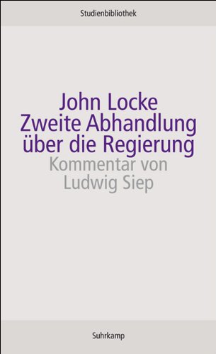 Zweite Abhandlung über die Regierung: Über den wahren Ursprung, die Reichweite und den Zweck der s
