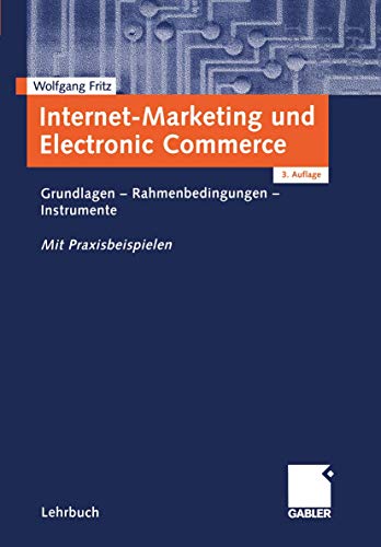 Internet-Marketing und Electronic Commerce: Grundlagen ― Rahmenbedingungen ― Instrumente (German Edition)