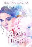 Desejo e Ilusão (Duologia Amor em tempos de guerra Livro 1) (Portuguese Edition)