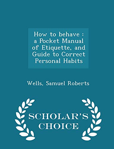 How to Behave: A Pocket Manual of Etiquette, an... 1297312708 Book Cover