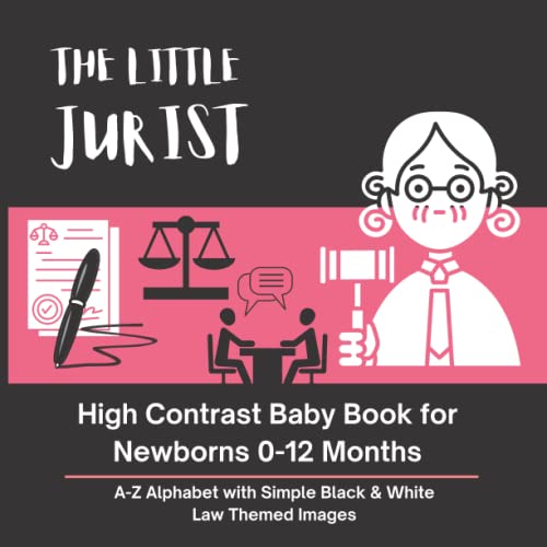 Image of THE LITTLE JURIST - High Contrast Baby Book for Newborns 0-12 Months: A-Z Alphabet with Simple Black & White Law Themed Images (High Contrast Baby ... with Simple Black & White Themed Images)