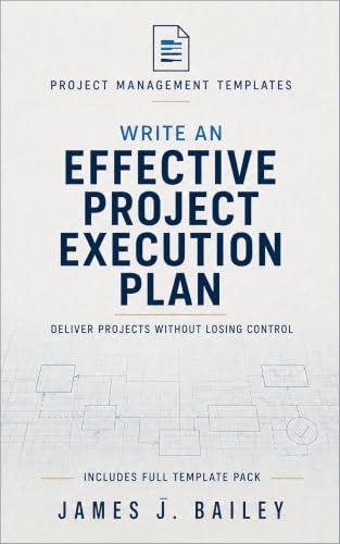 Write a Effective Project Execution Plan: A Practical Guide to Managing Delivery and Control (ProjectTemplates® Book 3)