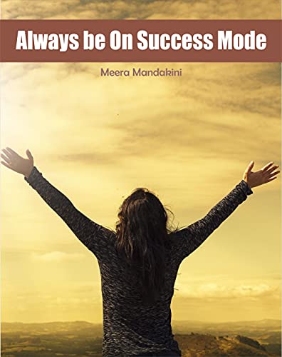 Always be on Success Mode: A motivational e-book 'Always be on Su...