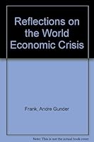 Reflections on the World Economic Crisis 0853455643 Book Cover