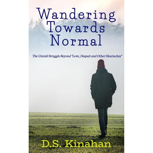 Wandering Towards Normal, The untold struggle beyond "Love, Despair and Other Heartaches" Audiolibro Por D.S. Kinah
