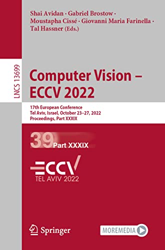 Computer Vision – ECCV 2022: 17th European Conference, Tel Aviv, Israel, October 23–27, 2022, Proceedings, Part XXXIX (Lecture Notes in Computer Science, 13699)