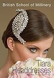The British School of Millinery Tiara Headdresses