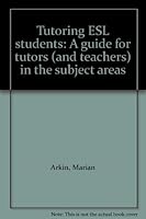 Tutoring ESL students: A guide for tutors (and teachers) in the subject areas 0582282306 Book Cover