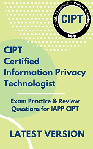 CIPT Certified Information Privacy Technologist : Exam Practice & Review Questions for IAPP CIPT (En