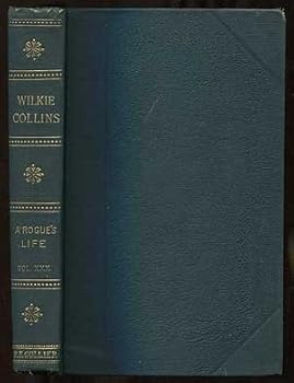 The Works of Wilkie Collins: Volume Thirty: A Rogue's Life: From His Birth to His Marriage: Little Novels: Miss Dulane and My Lord, Mr. Policeman and the Cook