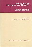 Wer ist wie du, Herr, unter den Göttern?: Studien zur Theologie und Religionsgeschichte Israels : für Otto Kaiser zum 70. Geburtstag 3525536313 Book Cover