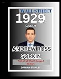 Wall Street 1929 Crash: Andrew Ross Sorkin and a Fall that Changed History