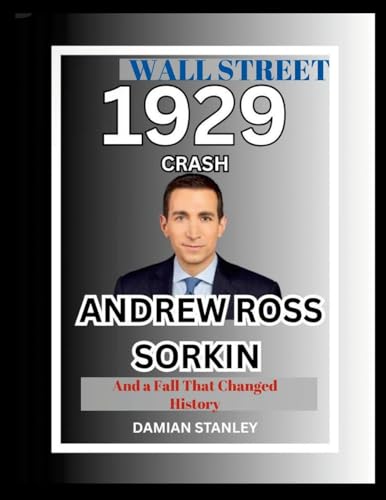 Wall Street 1929 Crash: Andrew Ross Sorkin and a Fall that Changed History