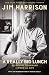 A Really Big Lunch: Meditations on Food and Life from the Roving Gourmand