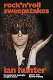  Rock \'n\' Roll Sweepstakes: The Authorised Biography of Ian Hunter (Volume 1): Rock\'n\'Roll Sweepstakes: The Authorised Biography of Ian Hunter Volume 1 (English Edition)
