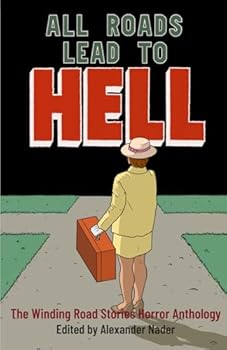 Paperback All Roads Lead to Hell: The Winding Road Stories Horror Anthology Book