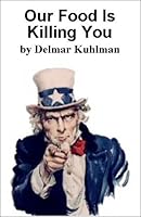 Our Food Is Killing You: The Diet That Controls Obesity, Cancer and Heart Disease B000BI3WOM Book Cover