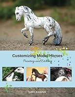 Customizing Model Horses: Painting and Etching 1973866420 Book Cover