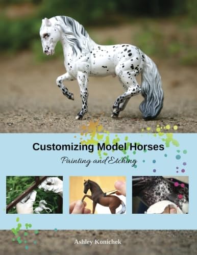 Customizing Model Horses: Painting and Etching