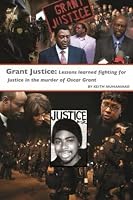 Grant Justice: Lessons Learned Fighting for Justice in the Murder of Oscar Grant 0615447848 Book Cover