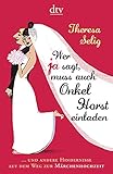  Wer Ja sagt, muss auch Onkel Horst einladen: ... und andere Hindernisse auf dem Weg zur Märchenhochzeit