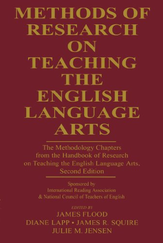 Methods of Research on Teaching the English Language Arts: The Methodology Chapters From the Handbook of Research on...
