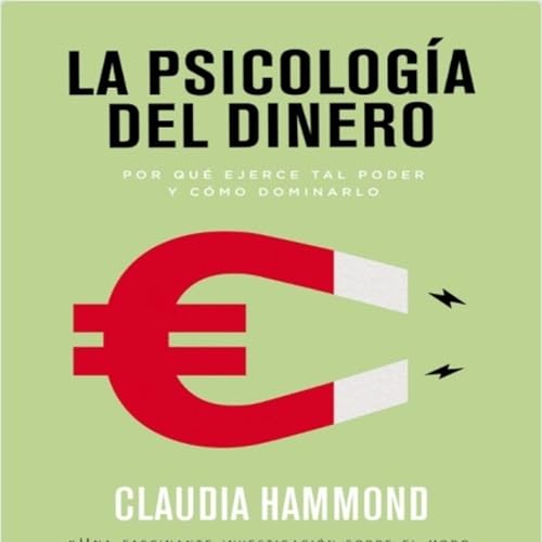 La psicologia del dinero - Claudia Hammond