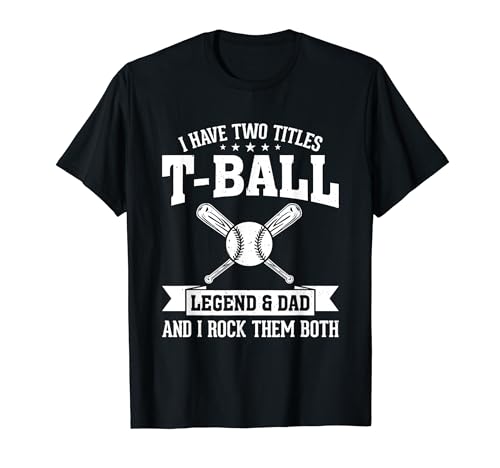J'ai deux titres T-ball Legend & Dad - Tee-ball Daddy T-Shirt