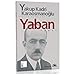 Yaban: B&Atilde;&frac14;t&Atilde;&frac14;n Eserleri 1 (Turkish Edition)