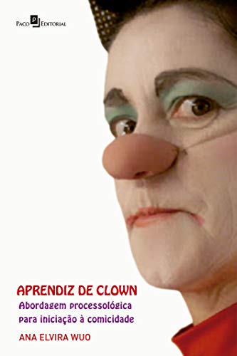 Aprendiz de Clown: Abordagem Processológica Para Iniciação à Comicidade