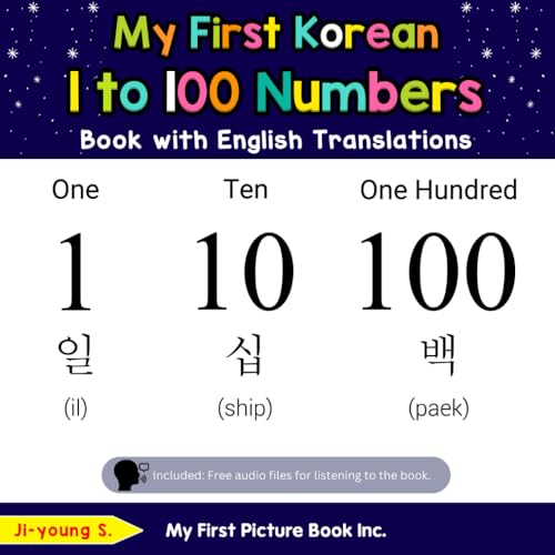 My First Korean 1 to 100 Numbers Book with English Translations: Bilingual Early Learning & Easy Teaching Korean Books for Kids (Teach & Learn Basic Korean words for Children)