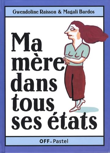 ma mere dans tous ses etats: Ma mère a peur du noir, Les légumes verts et ma mère, Ma mère a un copa