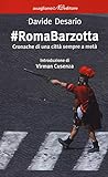 #romabarzotta. cronache di una città sempre a metà